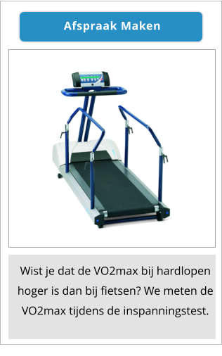 Wist je dat de VO2max bij hardlopen hoger is dan bij fietsen? We meten de VO2max tijdens de inspanningstest. Afspraak Maken Afspraak Maken