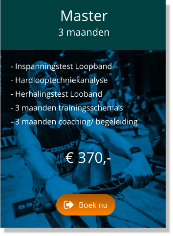 - Inspanningstest Loopband   - Hardlooptechniekanalyse    - Herhalingstest Looband   - 3 maanden trainingsschema’s   - 3 maanden coaching/ begeleiding      € 370,-   Master  3 maanden Boek nu Boek nu