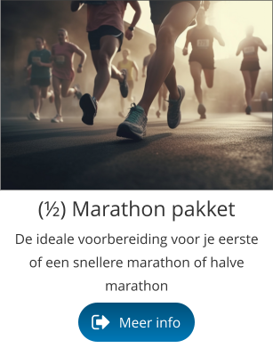 (½) Marathon pakket De ideale voorbereiding voor je eerste of een snellere marathon of halve marathon Meer info Meer info