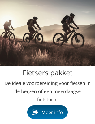 Fietsers pakket De ideale voorbereiding voor fietsen in de bergen of een meerdaagse fietstocht Meer info Meer info